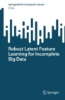 Image for Robust Latent Feature Learning for Incomplete Big Data