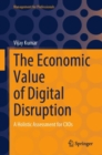 Image for The economic value of digital disruption  : a holistic assessment for CXOs