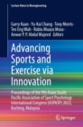 Image for Advancing Sports and Exercise Via Innovation: Proceedings of the 9th Asian South Pacific Association of Sport Psychology International Congress (ASPASP) 2022, Kuching, Malaysia