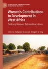 Image for Women&#39;s contributions to development in West Africa  : ordinary women, extraordinary lives