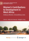Image for Women&#39;s Contributions to Development in West Africa : Ordinary Women, Extraordinary Lives