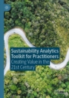 Image for Sustainability analytics toolkit for practitioners  : creating value in the 21st century