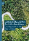 Image for Sustainability analytics toolkit for practitioners  : creating value in the 21st century