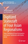 Image for Digitized Statecraft of Four Asian Regionalisms: States&#39; Multilateral Treaty Participation and Citizens&#39; Satisfaction with Quality of Life