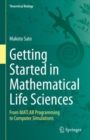 Image for Getting started in mathematical life sciences  : from MATLAB programming to computer simulations