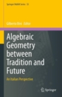 Image for Algebraic geometry between tradition and future  : an Italian perspective