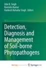 Image for Detection, Diagnosis and Management of Soil-borne Phytopathogens