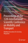 Image for Proceedings of the 12th International Scientific Conference on Mobility and Transport  : mobility innovations for growing megacities