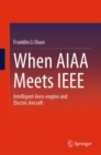Image for When AIAA meets IEEE  : intelligent aero-engine and electric aircraft