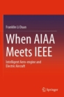 Image for When AIAA meets IEEE  : intelligent aero-engine and electric aircraft