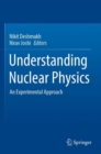 Image for Understanding nuclear physics  : an experimental approach