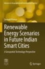 Image for Renewable Energy Scenarios in Future Indian Smart Cities : A Geospatial Technology Perspective