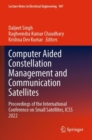 Image for Computer aided constellation management and communication satellites  : proceedings of the International Conference on Small Satellites, ICSS 2022