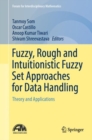 Image for Fuzzy, rough and intuitionistic fuzzy set approaches for data handling  : theory and applications
