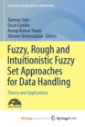 Image for Fuzzy, Rough and Intuitionistic Fuzzy Set Approaches for Data Handling : Theory and Applications