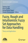 Image for Fuzzy, Rough and Intuitionistic Fuzzy Set Approaches for Data Handling : Theory and Applications