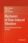Image for Mechanics of Flow-Induced Vibration: Physical Modeling and Control Strategies