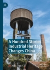 Image for A hundred stories  : industrial heritage changes China