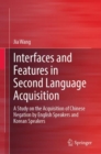 Image for Interfaces and Features in Second Language Acquisition: A Study on the Acquisition of Chinese Negation by English Speakers and Korean Speakers