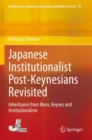 Image for Japanese institutionalist post-Keynesians revisited  : inheritance from Marx, Keynes and institutionalism