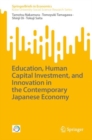 Image for Education, human capital investment, and innovation in the contemporary Japanese economy
