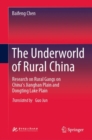 Image for The Underworld of Rural China: Research on Rural Gangs on China&#39;s Jianghan Plain and Dongting Lake Plain