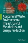 Image for Agricultural Waste: Environmental Impact, Useful Metabolites and Energy Production