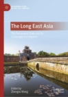 Image for The long East Asia: the premodern state and its contemporary impacts