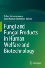 Image for Fungi and Fungal Products in Human Welfare and Biotechnology