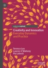 Image for Creativity and innovation: everyday dynamics and practice