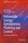 Image for Renewable energy optimization, planning and control  : proceedings of ICRTE 2022