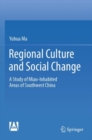 Image for Regional Culture and Social Change : A Study of Miao-Inhabited Areas of Southwest China