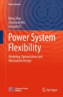 Image for Power system flexibility  : modeling, optimization and mechanism design