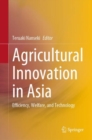 Image for Agricultural innovation in Asia  : efficiency, welfare, and technology