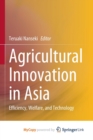 Image for Agricultural Innovation in Asia : Efficiency, Welfare, and Technology