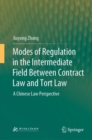 Image for Modes of Regulation in the Intermediate Field Between Contract Law and Tort Law: A Chinese Law Perspective