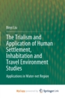 Image for The Trialism and Application of Human Settlement, Inhabitation and Travel Environment Studies : Applications in Water-net Region