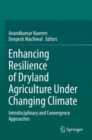 Image for Enhancing resilience of dryland agriculture under changing climate  : interdisciplinary and convergence approaches