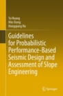 Image for Guidelines for Probabilistic Performance-Based Seismic Design and Assessment of Slope Engineering