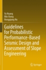 Image for Guidelines for probabilistic performance-based seismic design and assessment of slope engineering