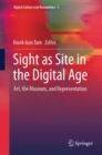 Image for Sight as site in the digital age  : art, the museum, and representation