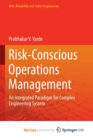 Image for Risk-Conscious Operations Management : An Integrated Paradigm for Complex Engineering System