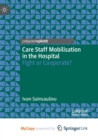 Image for Care Staff Mobilisation in the Hospital : Fight or Cooperate?