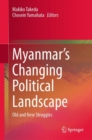 Image for Myanmar&#39;s Changing Political Landscape: Old and New Struggles
