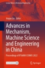 Image for Advances in Mechanism, Machine Science and Engineering in China: Proceedings of IFToMM CCMMS 2022