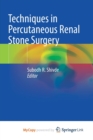 Image for Techniques in Percutaneous Renal Stone Surgery