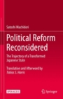 Image for Political Reform Reconsidered: The Trajectory of a Transformed Japanese State