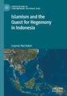 Image for Islamism and the quest for hegemony in Indonesia