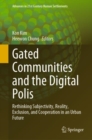 Image for Gated Communities and the Digital Polis: Rethinking Subjectivity, Reality, Exclusion, and Cooperation in an Urban Future