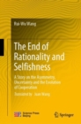 Image for End of Rationality and Selfishness: A Story on the Asymmetry, Uncertainty and the Evolution of Cooperation